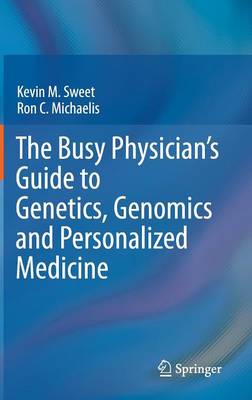 The Busy Physician’s Guide To Genetics, Genomics and Personalized Medicine