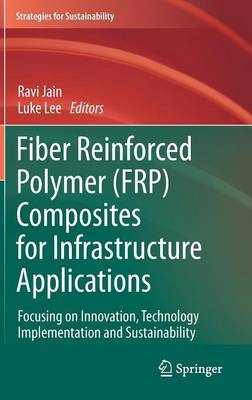 Fiber Reinforced Polymer (FRP) Composites for Infrastructure Applications