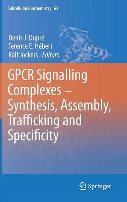 GPCR Signalling Complexes – Synthesis, Assembly, Trafficking and Specificity