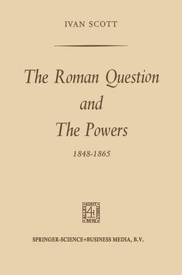 The Roman Question and the Powers, 1848–1865