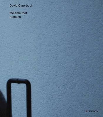 David Claerbout - the Time That Remains