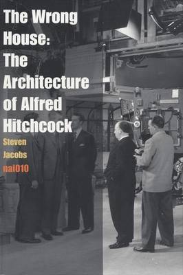 The Wrong House - the Architecture of Alfred Hitchcock