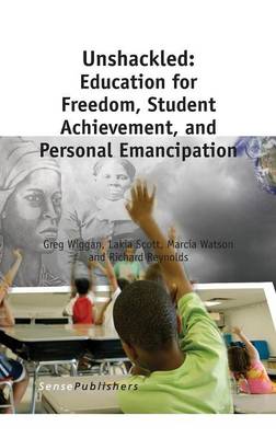 Unshackled: Education for Freedom, Student Achievement, and Personal Emancipation