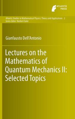 Lectures on the Mathematics of Quantum Mechanics II: Selected Topics