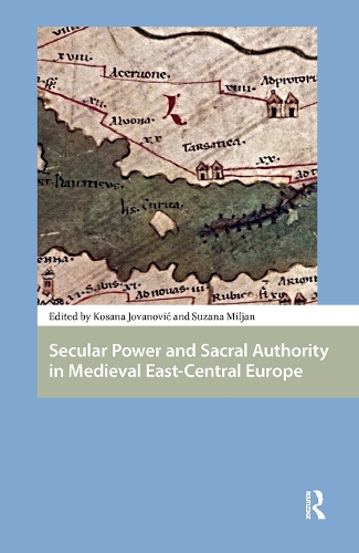 Secular Power and Sacral Authority in Medieval East-Central Europe