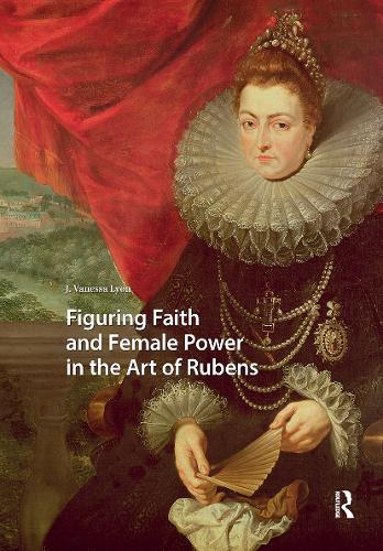 Figuring Faith and Female Power in the Art of Rubens