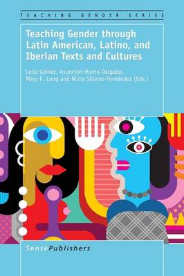 Teaching Gender through Latin American, Latino, and Iberian Texts and Cultures
