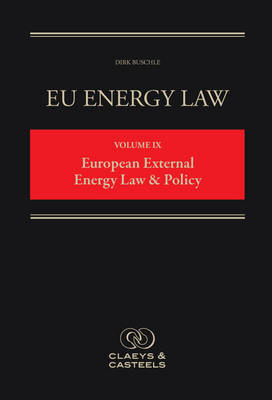 EU Energy Law, Volume IX: European External Energy Law & Policy