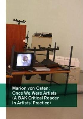 Marion Von Osten: Once We Were Artists