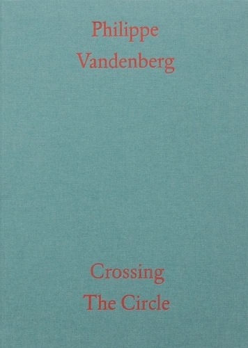 Philippe Vandenberg: Crossing the Circle