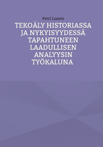 Tekoäly historiassa ja nykyisyydessä tapahtuneen laadullisen analyysin työkaluna