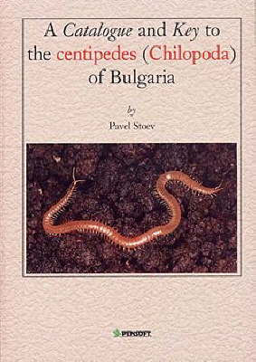 A Catalogue and Key to the Centipedes (chilopoda) of Bulgaria