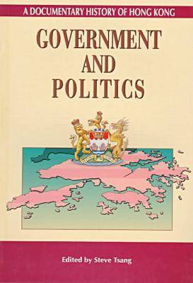 A Documentary History of Hong Kong: Government and Politics v. 1