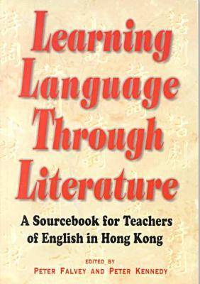 Learning Language Through Literature – A Sourcebook for Teachers of English in Hong Kong