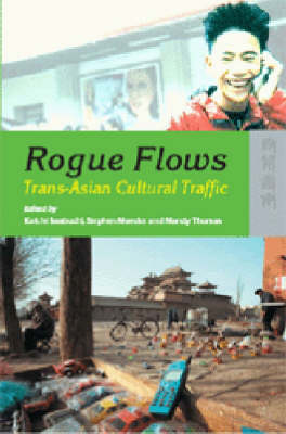 Rogue Flows – Trans–Asian Cultural Traffic