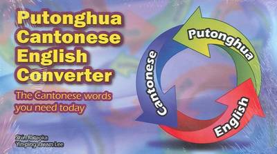 Putonghua-Cantonese-English Convertor: The Cantonese Words You Need Today. With English Index