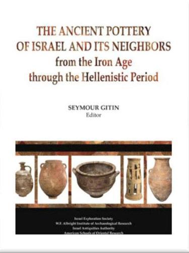 The Ancient Pottery of Israel and its Neighbours from Iron Age Through to the Hellenistic Period