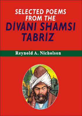 Selected Poems from the Divani Shamsi Tabriz