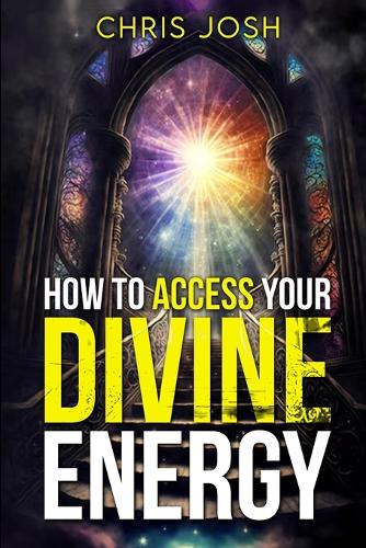 How to Access Your Divine Energy