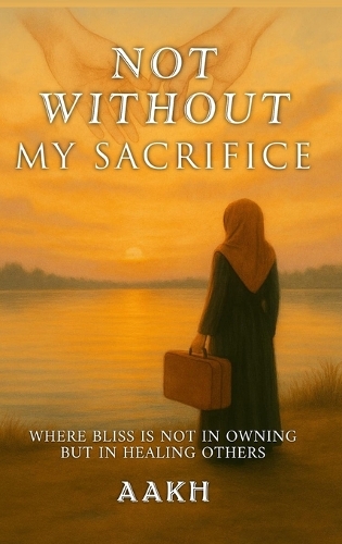 Not Without My Sacrifice