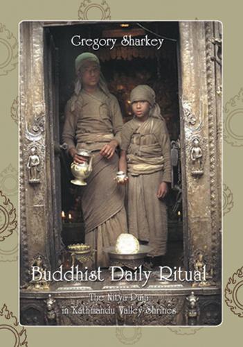 Buddhist Daily Ritual: The Nitya Puja In Kathmandu Valley Shrines
