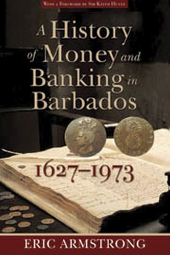 A  History of Money and Banking in Barbados, 1627-1973