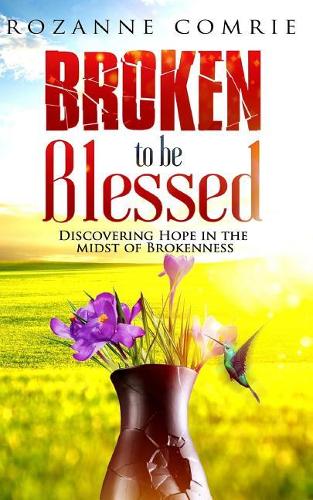 Broken To Be Blessed