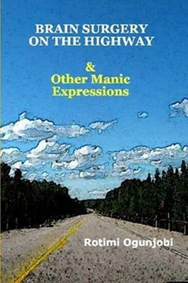 Brain Surgery on the Highway & Other Manic Expressions