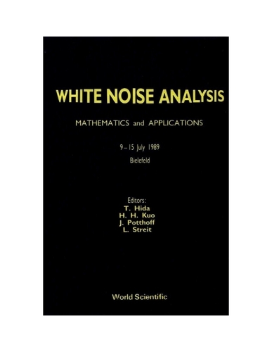 White Noise Analysis: Mathematics And Applications