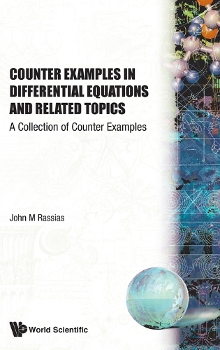 Counter Examples In Differential Equations And Related Topics: A Collection Of Counter Examples