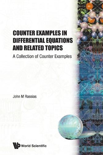Counter Examples In Differential Equations And Related Topics: A Collection Of Counter Examples