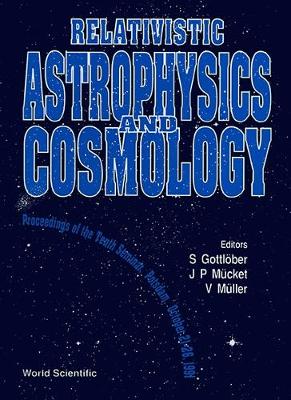 Relativistic Astrophysics And Cosmology - Proceedings Of The Tenth Seminar