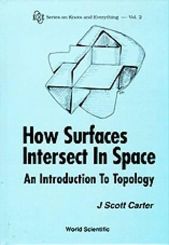 How Surfaces Intersect In Space: An Introduction To Topology