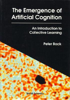 Emergence Of Artificial Cognition, The: An Introduction To Collective Learning