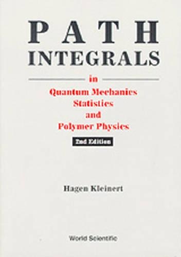 Path Integrals In Quantum Mechanics, Statistics, And Polymer Physics (2nd Edition)