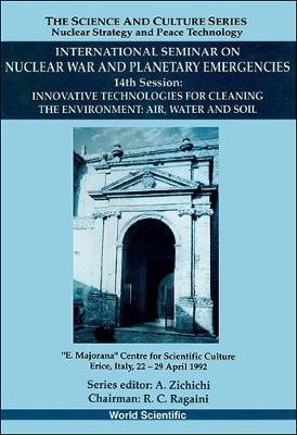 Innovative Technologies For Cleaning The Environment: Air, Water And Soil - 14th International Seminar On Nuclear War And Planetary Emergencies