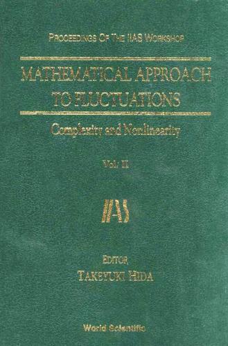 Mathematical Approach To Fluctuations: Complexity And Nonlinearity, Vol. Ii - Proceedings Of The Iias Workshop