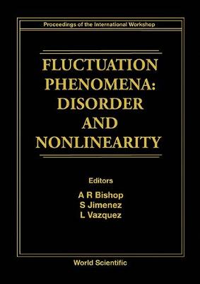Fluctuation Phenomena: Disorder And Nonlinearity - Proceedings Of The International Workshop