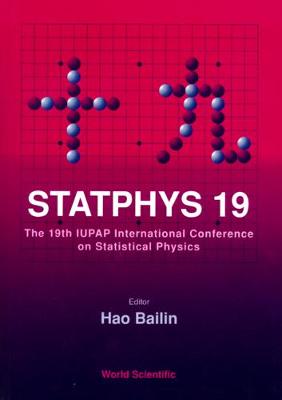 Statphys 19 - Proceedings Of The 19th Iupap International Conference On Statistical Physics