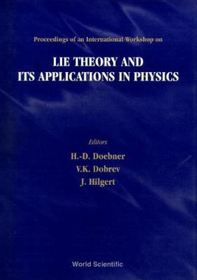 Lie Theory And Its Applications In Physics - Proceedings Of An International Workshop