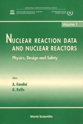 Nuclear Reaction Data And Nuclear Reactors: Physics, Design And Safety - Proceedings Of The Workshop (In 2 Volumes)