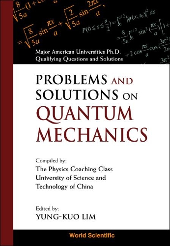 Problems And Solutions On Quantum Mechanics