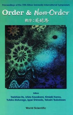 Order And Non-order: Proceedings Of The 19th Nihon Univ International Symposium
