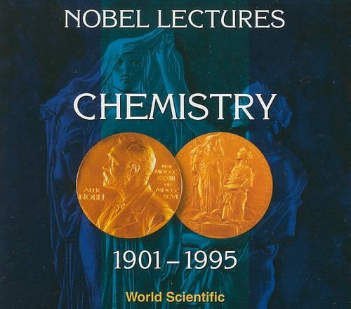 Nobel Lectures in Chemistry 1901-1995