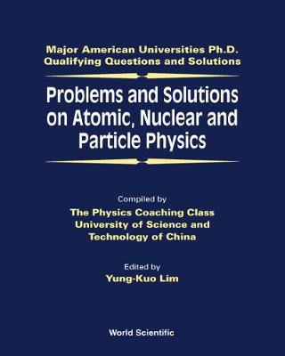Problems And Solutions On Atomic, Nuclear And Particle Physics