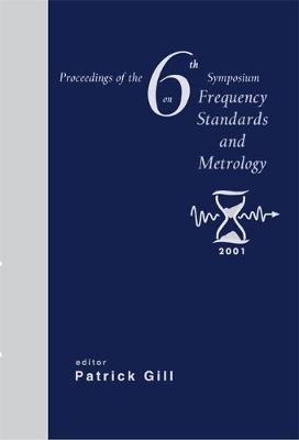 Frequency Standards And Metrology, Procs Of The 6th Symposium
