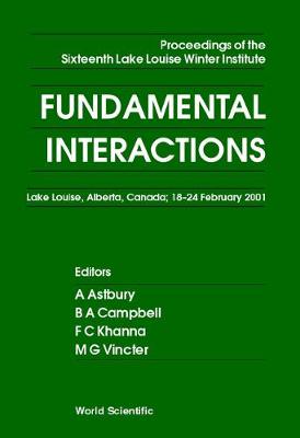 Fundamental Interactions - Proceedings Of The Sixteenth Lake Louise Winter Institute