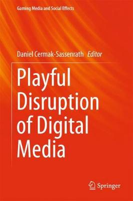 Playful Disruption of Digital Media