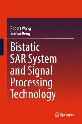 Bistatic SAR System and Signal Processing Technology