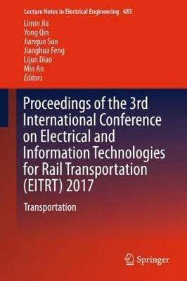 Proceedings of the 3rd International Conference on Electrical and Information Technologies for Rail Transportation (EITRT) 2017